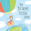 Board Book - Be Brave Little One