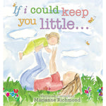 Board Book - If I Could Keep You Little...