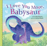 Board Book - I Love You More, Babysaur