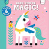 Board Book - Baby, You're Magic!